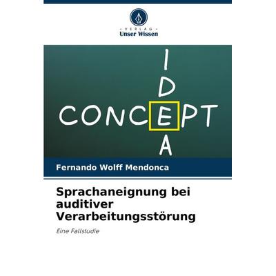 Sprachaneignung bei auditiver Verarbeitungsstörung, Taschenbuch von Fernando Wolff Mendonca, Verlag Unser Wissen, 978-620-8-60697-8