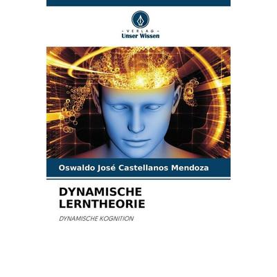Dynamische Lerntheorie, Taschenbuch von Oswaldo José Castellanos Mendoza, Verlag Unser Wissen, 978-620-2-49855-5