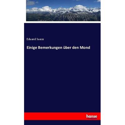 Einige Bemerkungen über den Mond, Taschenbuch von Eduard Suess, Hansebooks, 978-3-337-85877-3