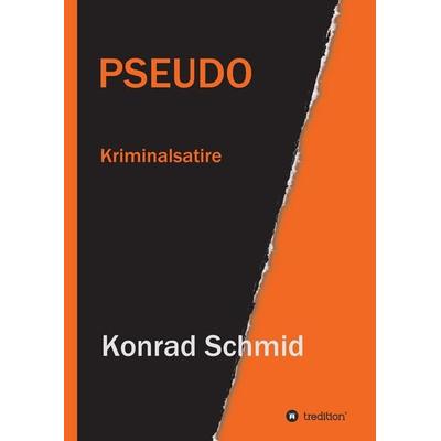 Pseudo, Gebundene Ausgabe von Konrad Schmid, Tredition, 978-3-7345-0049-7