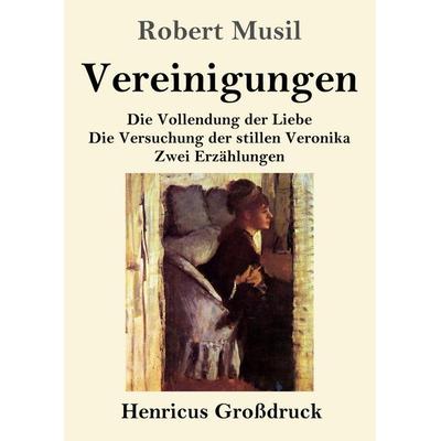 Vereinigungen (Großdruck), Taschenbuch von Robert Musil, Henricus - Edition Deutsche Klassik, 978-3-8478-5779-2