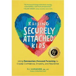 Raising Securely Attached Kids, Ratgeber von Eli Harwood