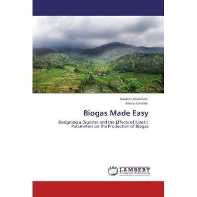 Abdullahi, I: Biogas Made Easy, Taschenbuch von Aminu Isma'ila;Ibrahim Abdullahi, LAP LAMBERT Academic Publishing, 978-3-659-11066-5
