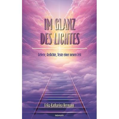 Im Glanz des Lichtes, Taschenbuch von Erika Katharina Hermann, Novum Verlag, 978-3-7116-0113-1