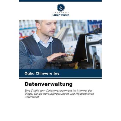 Datenverwaltung, Taschenbuch von Ogbu Chinyere Joy, Verlag Unser Wissen, 978-620-7-75646-9