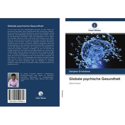 Globale psychische Gesundheit, Taschenbuch von Sanjeev Srivastava, Sciencia Scripts, 978-620-2-59985-6