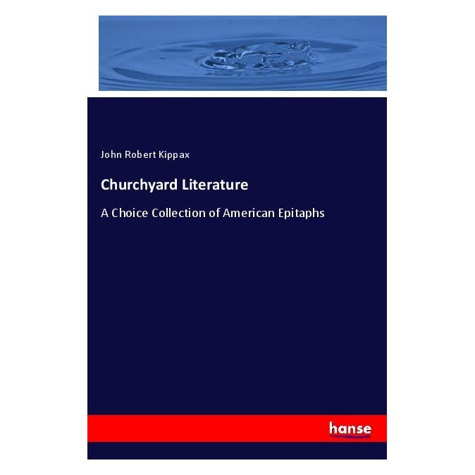 Hansebooks Churchyard Literature (Englisch, John Robert Kippax) (55970582)