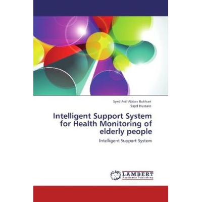 Bukhari, S: Intelligent Support System for Health Monitoring, Taschenbuch von Syed Asif Abbas Bukhari,Sajid Hussain, LAP LAMBERT Academic Publishing,