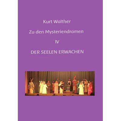Erläuterungen zu den Mysteriendramen Band IV, Taschenbuch von Kurt Walther, Tredition, 978-3-384-74958-1