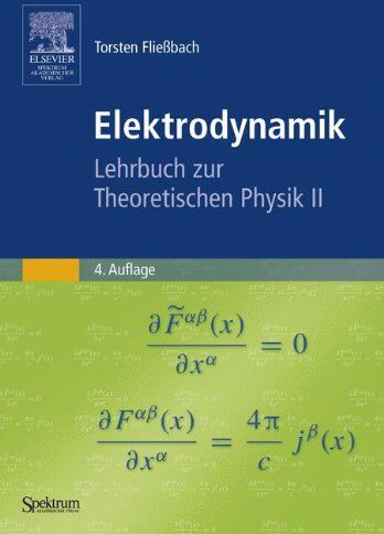 Torsten Fließbach - Elektrodynamik: Lehrbuch zur Theoretischen Physik II - Preis vom 17.10.2026 19:25:27 h
