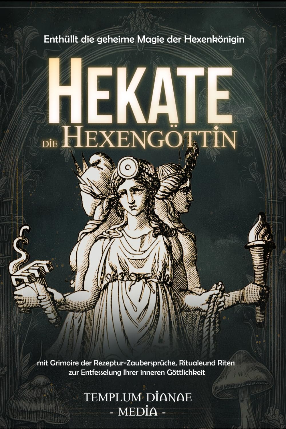 Media, Templum Dianae - Hekate die Hexengöttin: Enthüllt die geheime Magie der Hexenkönigin, mit Grimoire der Rezeptur-Zaubersprüche, Rituale und Riten zur Entfesselung Ihrer inneren Göttlichkeit - Preis vom 19.10.2026 19:33:35 h