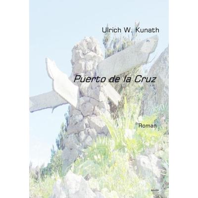 Puerto de la Cruz, Taschenbuch von Ulrich Kunath, Epubli, 978-3-8442-9649-5