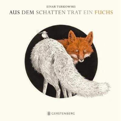 Aus dem Schatten trat ein Fuchs, Gebundene Ausgabe von Einar Turkowski, Gerstenberg, 978-3-8369-5666-6