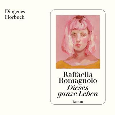 Dieses ganze Leben - Raffaella Romagnolo, Audio, 9783257693720