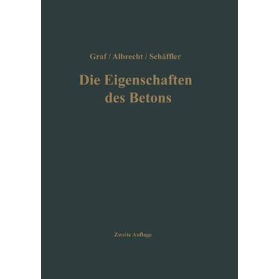 Die Eigenschaften des Betons, Taschenbuch von Otto Graf, Springer Berlin, 978-3-642-86238-0