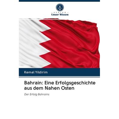 Bahrain: Eine Erfolgsgeschichte aus dem Nahen Osten, Taschenbuch von Kemal Yildirim, AV Akademikerverlag, 978-620-2-87500-4