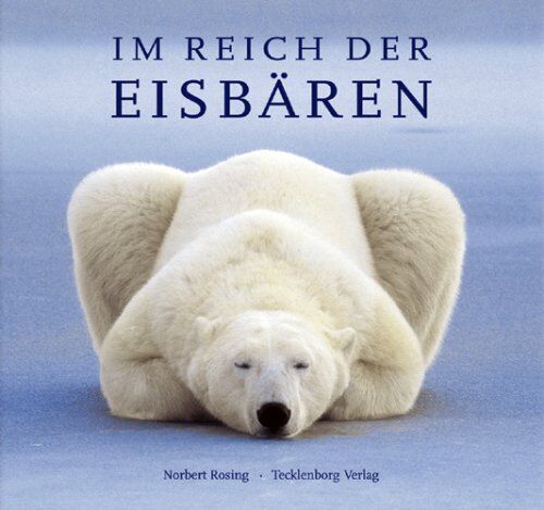 Norbert Rosing - Im Reich der Eisbären: Ein Leben für die Arktis - Preis vom 16.10.2026 11:41:07 h