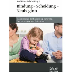 Bindung - Scheidung - Neubeginn, Fachbücher von Karl Heinz Brisch