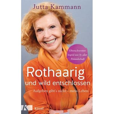 Rothaarig und wild entschlossen!, Gebundene Ausgabe von Jutta Kammann, Kösel, 978-3-466-37269-0