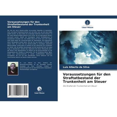 Voraussetzungen für den Straftatbestand der Trunkenheit am Steuer, Taschenbuch von Luis Alberto da Silva, Verlag Unser Wissen, 978-620-8-21789-1