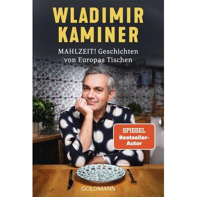 Mahlzeit! Geschichten von Europas Tischen, Taschenbuch von Wladimir Kaminer, Goldmann, 978-3-442-49746-1