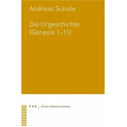 Die Urgeschichte (Genesis 1-11), Fachbücher von Andreas Schüle