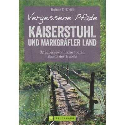 Vergessene Pfade Kaiserstuhl und Markgräfler Land, Taschenbuch von Rainer D. Kröll, Bruckmann, 978-3-7343-0109-4