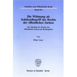 Die Widmung als Schlüsselbegriff des Rechts der öffentlichen Sachen., Fachbücher von Peter Axer