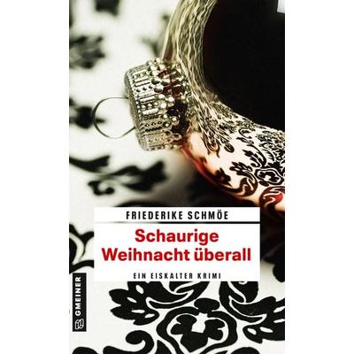 Schaurige Weihnacht überall, Taschenbuch von Friederike Schmöe, Gmeiner-Verlag, 978-3-8392-1436-7
