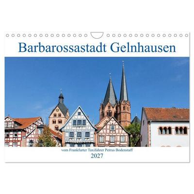 Barbarossastadt Gelnhausen vom Frankfurter Taxifahrer Petrus Bodenstaff (Wandkalender 2027 DIN A4 quer), CALVENDO Monatskalender