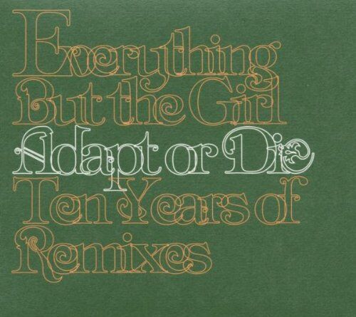 Everything But the Girl - Adapt or Die - Ten Years of Remixs - Preis vom 04.10.2026 03:51:26 h