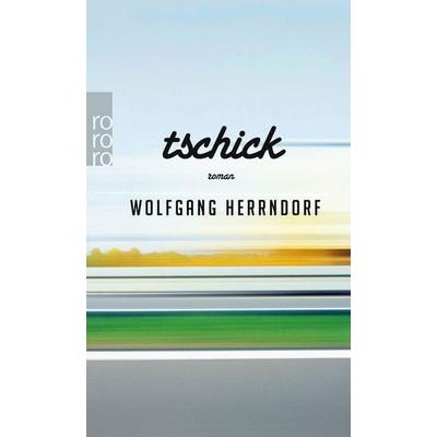 Tschick, Taschenbuch von Wolfgang Herrndorf, Rowohlt Taschenbuch, 978-3-499-25635-6