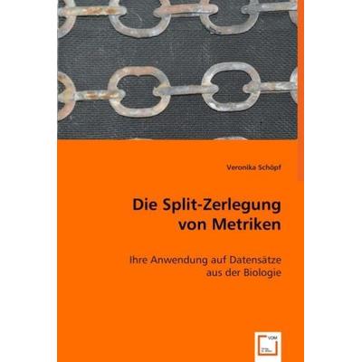 Schöpf, V: Die Split-Zerlegung von Metriken, Taschenbuch von Veronika Schöpf, VDM, 978-3-639-04440-9
