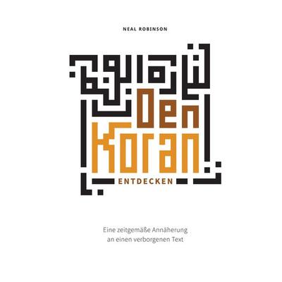 Den Koran entdecken, Gebundene Ausgabe von Neal Robinson, Tredition, 978-3-347-43232-1