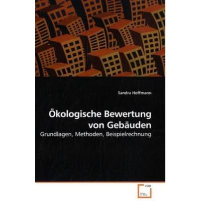 Hoffmann, S: Ökologische Bewertung von Gebäuden, Taschenbuch von Sandra Hoffmann, VDM, 978-3-639-25782-3