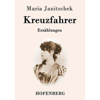 Kreuzfahrer, Taschenbuch von Maria Janitschek, Hofenberg, 978-3-8430-9597-6