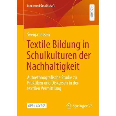 Textile Bildung in Schulkulturen der Nachhaltigkeit, Taschenbuch von Svenja Jessen, Springer Fachmedien Wiesbaden GmbH, 978-3-658-51462-4