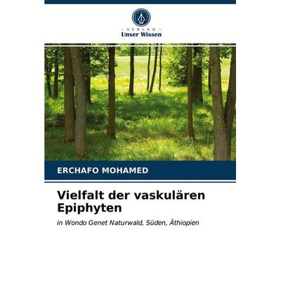 Vielfalt der vaskulären Epiphyten, Taschenbuch von Erchafo Mohamed, Verlag Unser Wissen, 978-620-3-62226-3