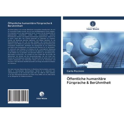 Öffentliche humanitäre Fürsprache & Berühmtheit, Taschenbuch von Carlo Piccinini, Verlag Unser Wissen, 978-620-2-93025-3