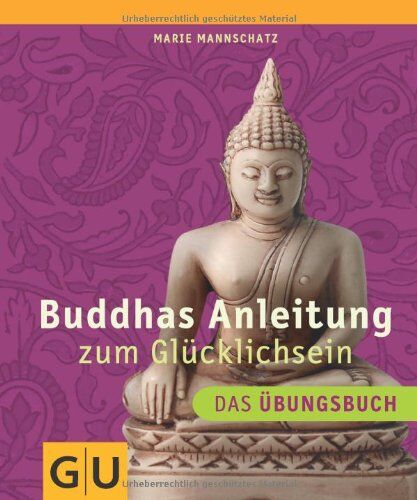 Marie Mannschatz - Buddhas Anleitung zum Glücklichsein - Das Übungsbuch (GU Einzeltitel Lebenshilfe) - Preis vom 15.10.2026 23:06:25 h