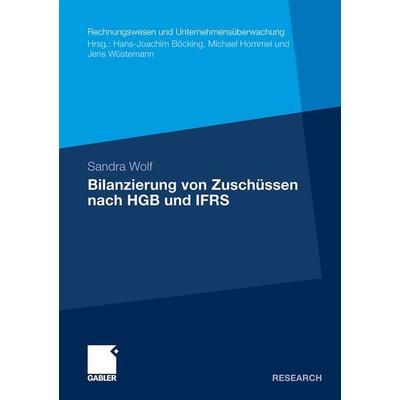 Bilanzierung von Zuschüssen nach HGB und IFRS, Taschenbuch von Sandra Wolf, Betriebswirtschaftlicher Verlag Gabler, 978-3-8349-1770-6
