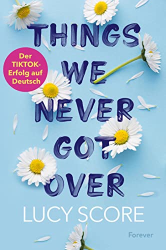 Lucy Score - Things We Never Got Over: Roman Die TikTok-Sensation endlich auf Deutsch! - Preis vom 04.10.2026 03:51:26 h