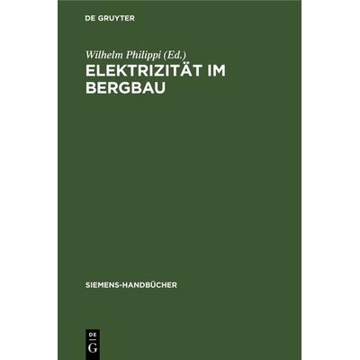 Elektrizität im Bergbau, Gebundene Ausgabe von , De Gruyter, 978-3-11-118734-1