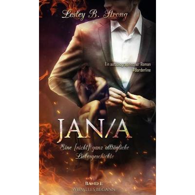 JANA - eine [nicht] ganz alltägliche Liebesgeschichte, Gebundene Ausgabe von Lesley B. Strong, Buchschmiede, 978-3-99084-994-1