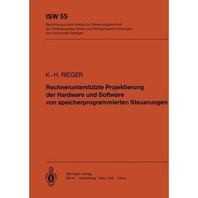 Rechnerunterstützte Projektierung der Hardware und Software von speicherprogrammierten Steuerungen, Taschenbuch von K.-H. Rieger, Springer Berlin,
