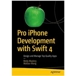 Pro iPhone Development with Swift 4, Fachbücher von Molly Maskrey