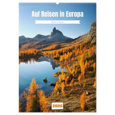 Auf Reisen in Europa (Wandkalender 2026 DIN A2 hoch), CALVENDO Monatskalender