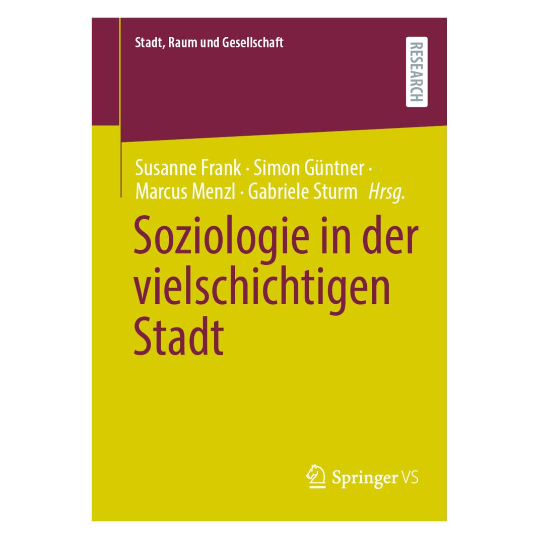 Springer Soziologie in der vielschichtigen Stadt (Deutsch, Softcover, Gabriele Sturm, Marcus Menzl, Simon Güntner, Susanne Frank) (53054628)