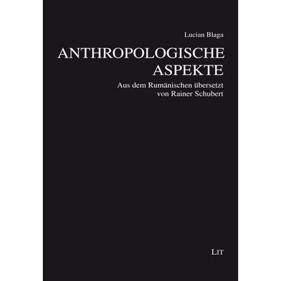 Anthropologische Aspekte, Taschenbuch von Lucian Blaga, Lit Verlag, 978-3-643-51269-7