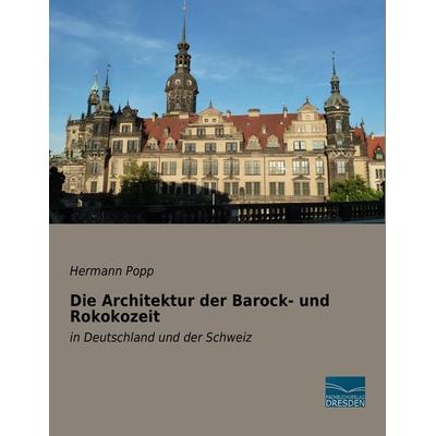 Die Architektur der Barock- und Rokokozeit, Taschenbuch von Hermann Popp, Fachbuchverlag Dresden, 978-3-95692-945-8